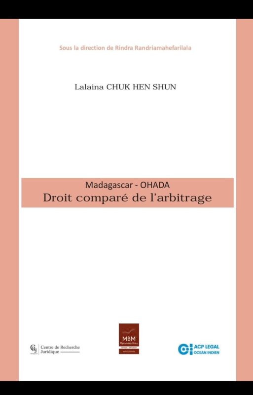Parution de l’ouvrage « Madagascar – OHADA : Droit comparé de l’arbitrage » par Lalaina CHUK HEN SHUN
