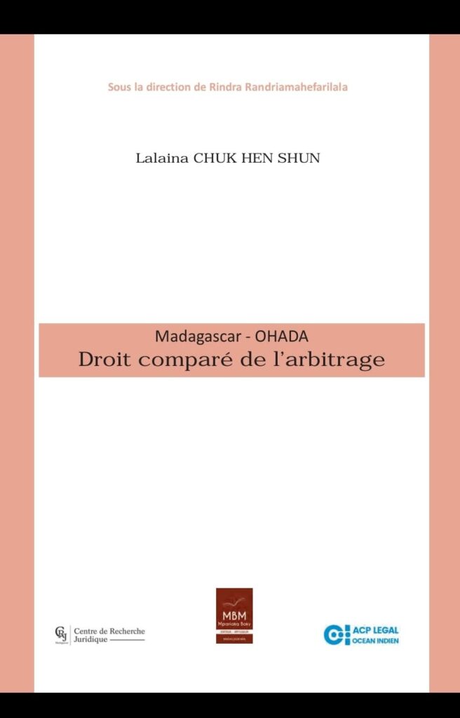 Parution de l’ouvrage « Madagascar – OHADA : Droit comparé de l’arbitrage » par Lalaina CHUK HEN SHUN